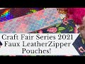 Craft Fair Series 2021 Faux Leather Zipper Pouches!!! Easy!! Beginner friendly!￼