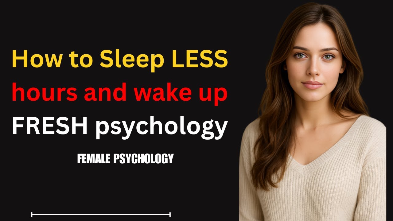 How to Sleep LESS hours and wake up FRESH psychology - YouTube
