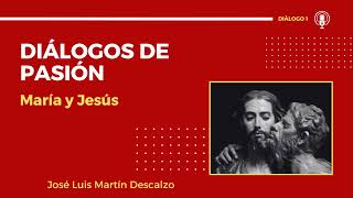 01. Diálogos de Pasión - María y Jesús.