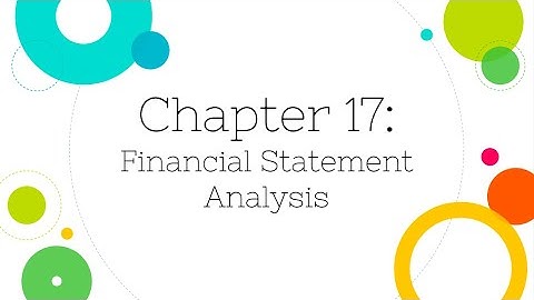 [Financial Accounting]: Chapter 17: Financial Statement Analysis