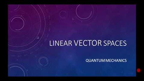 Linear Vector Spaces