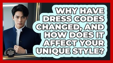 Why Have Dress Codes Changed, And How Does It Affect Your Unique Style? - The Sharp Dressed Gent
