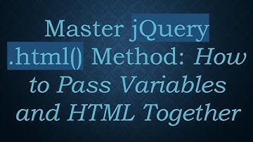 Master jQuery .html() Method: How to Pass Variables and HTML Together
