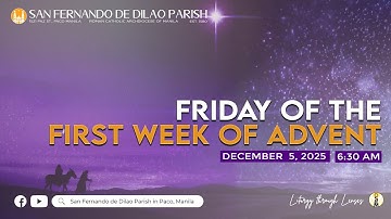 December 5, 2025 | 6:30 AM | LIVE NOW | Friday of the First Week of Advent