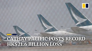 Hong Kong’s Cathay Pacific Airways posts record loss of HK$21.6 billion for 2020