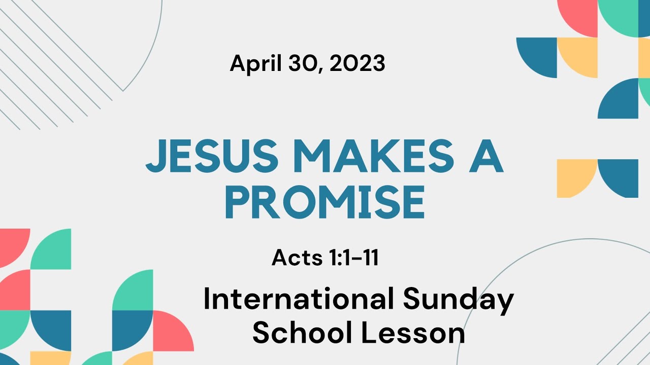 Sunday school Lesson "Jesus Makes a Promise" April 30, 2023 Acts