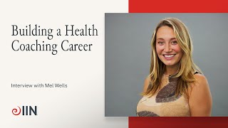 Interview with Mel Wells on Building a Health Coaching Career | Meet IIN Visiting Faculty