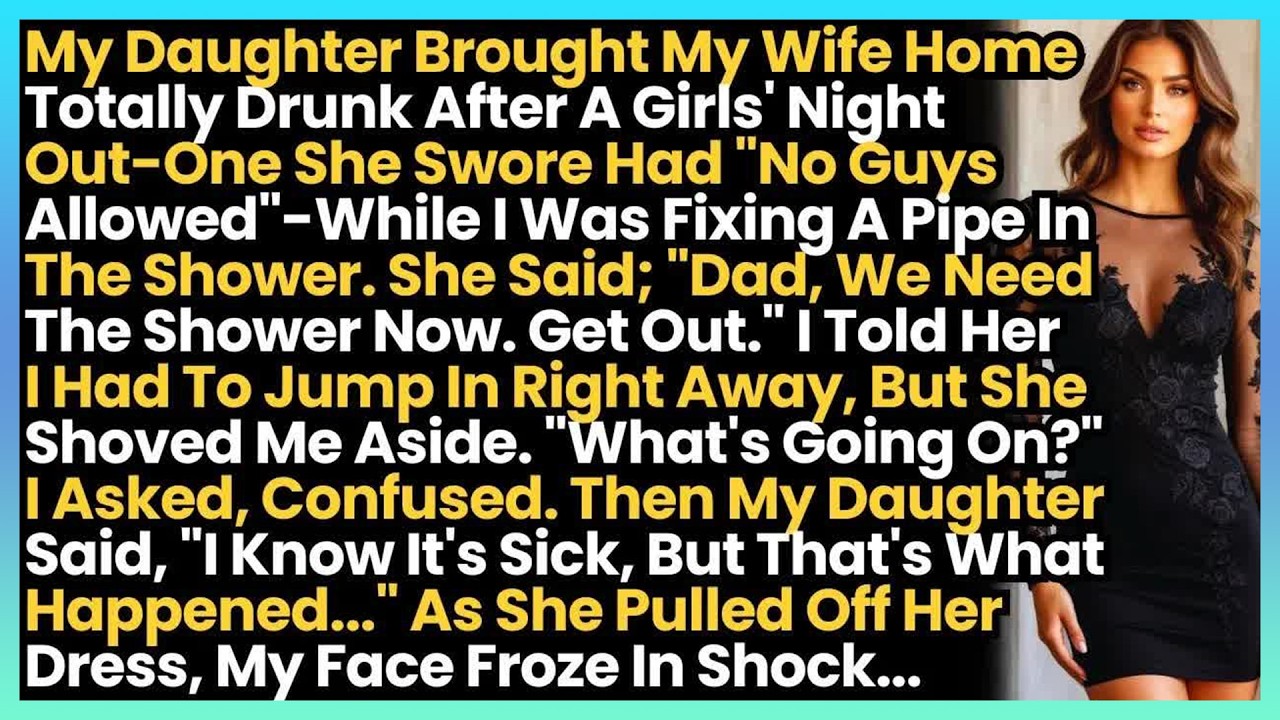 My Daughter Brought My Wife Home Totally Drunk After A Girls' Night Out One She Swore Had ＂No Gu