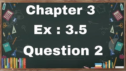 Ex-3.5 Q2 Find the values of a and b if equations has infinite number of solutions