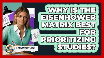 Why Is The Eisenhower Matrix Best For Prioritizing Studies? - Ultimate Study Hacks