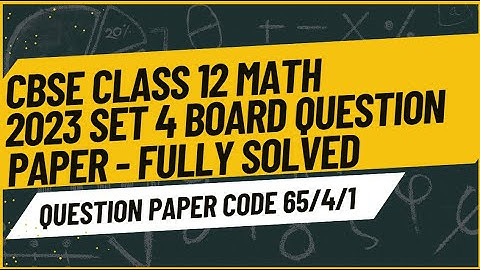 CBSE Class 12 Math | Answer Key 2023 | Paper Code 65-4-1 | PYQs 2023 | Fully Solved |