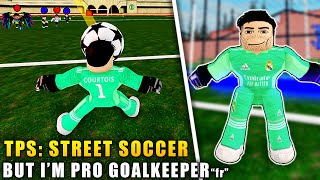 TPS: Street Soccer But I'm a PRO GOALKEEPER 'fr' | Roblox
