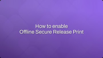 How to Enable Offline Secure Release Print