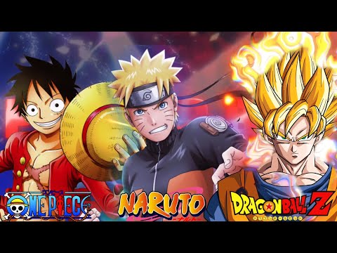 The Big Three Edit [One Piece x Naruto x Dragon Ball Z AMV
