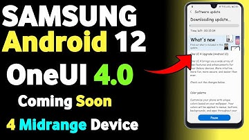 Samsung Android 12 OneUi 4.0 Update Coming Soon For 4 Midrange Devices - A52 A52S A72 A51 A71 A31
