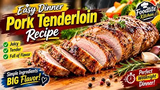 Easy Dinner Pork Tenderloin Recipe | Juicy, Tender & Flavorful Pork Tenderloin