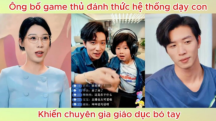 Ông bố game thủ đánh thức hệ thống dạy con, khiến chuyên gia giáo dục bó tay