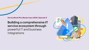 E8: Building a comprehensive IT ecosystem by integrating third-party apps with ServiceDesk Plus