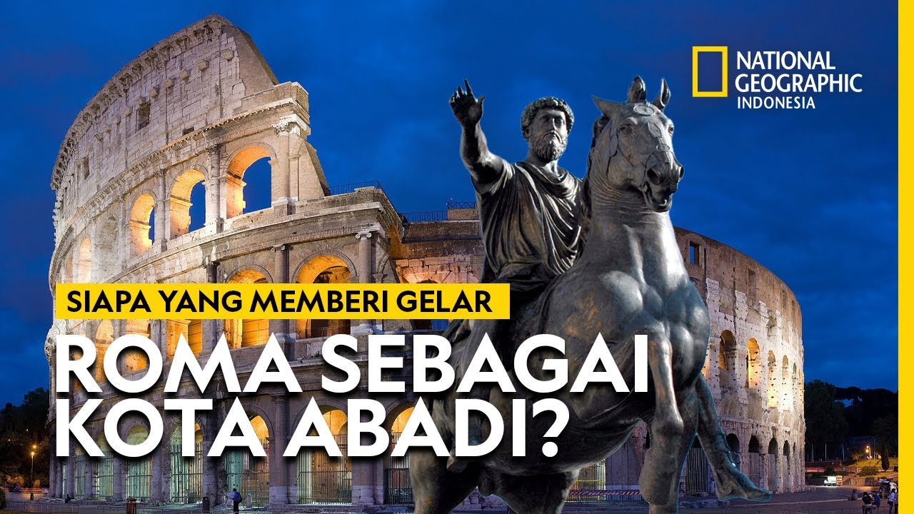 Hampir Mencapai Usia 2.800, Mengapa Roma Disebut Kota Abadi