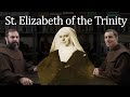 St elizabeth of the trinitythe apostolic spirit of carmel carmelcast episode 59