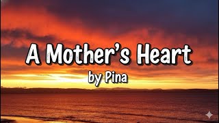 A Mother’s Heart (Lyrics)/ Pina Lyrics#pinalyrics 