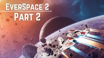 Everspace 2 - Gameplay Walkthrough Part 2 (No Commentary, PC)