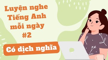 (2) Luyện nghe tiếng anh song ngữ cơ bản - English listening for beginners - Lesson 2