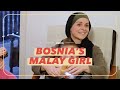 Vlog: Bosnia's Malay Girl