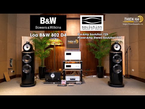 #1 Loa Bowers&Wilkins 802 D4 + Power Stereo Soulution 711 + Pre-amp Soulution 725 – Ấn Tượng – Cảm Xúc Mới Nhất