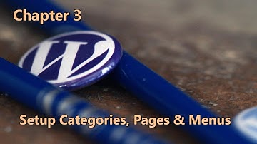 Chapter 3: How to Setup Categories, Pages and Menus in Wordpress - Blogging With Wordpress