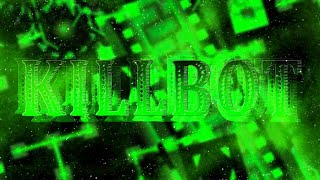 [NEW HARDEST] Killbot 100% // Extreme Demon // BoldStep