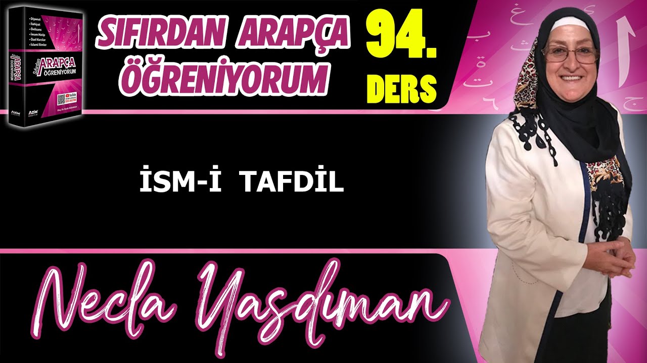 Sıfırdan Arapça Öğreniyorum 94.DERS (İSM-İ TAFDİL) - Necla Yasdıman