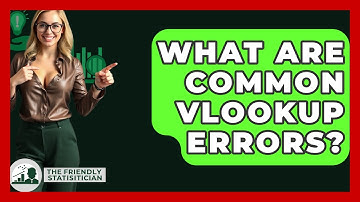 What Are Common VLOOKUP Errors? - The Friendly Statistician