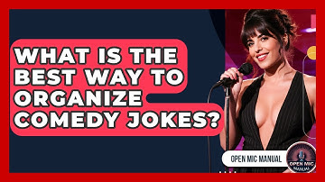 What Is The Best Way To Organize Comedy Jokes? - Open Mic Manual