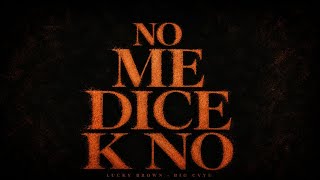 NO ME DICE K NO - LUCKY BROWN (BIG CVYU)