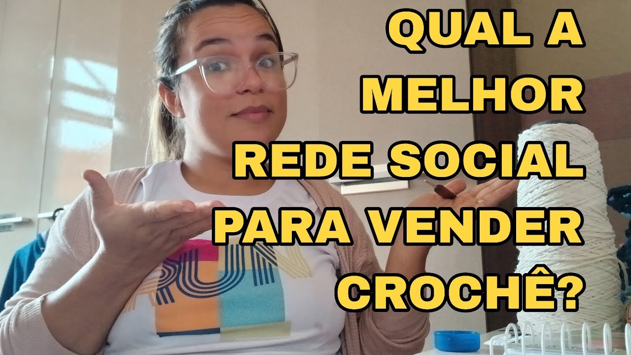 🌻 QUAL A MELHOR REDE SOCIAL PRA VENDER O CROCHÊ?