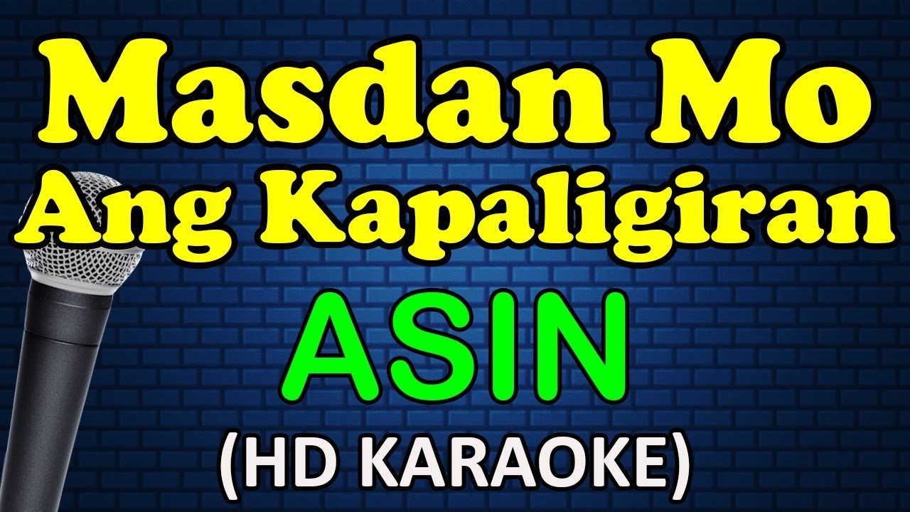 MASDAN MO ANG KAPALIGIRAN   Asin Karaoke