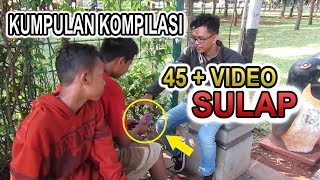 45 SULAP LEBIH, Kumpulan Video Sulap Kompilasi - Edisi 100.000 Subscibers