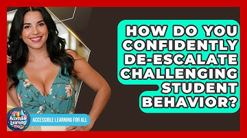 How Do You Confidently De-escalate Challenging Student Behavior? - Accessible Learning For All