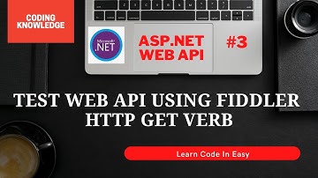 Test Web API Using Fiddler - HTTP Get Verb | ASP.NET Web API Tutorial | Coding Knowledge