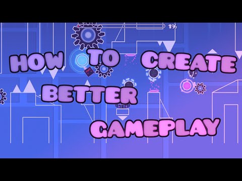 [Tutorial] How to Create FUN Gameplay - Geometry Dash 2.1