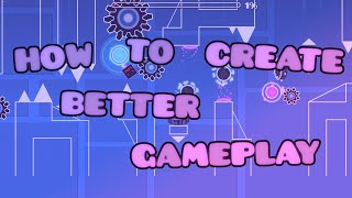 [Tutorial] How to Create FUN Gameplay - Geometry Dash 2.1