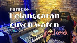 Pelanggaran guyon waton (karaoke vokal cewek)