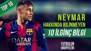 Neymar Hakknda Bilinmeyen 10 lgin Bilgi Futbolun Hikayeleri #Top10