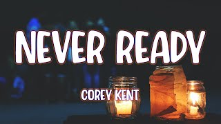 Corey Kent - Never Ready