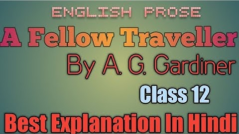 A Fellow Traveller (Part 4) class xii