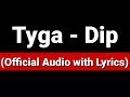 Tyga - Dip (Official Audio with Lyrics)