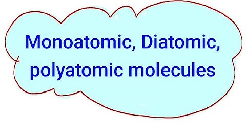 Monoatomic| Diatomic| Polyatomic molecules| examples for monoatomic,diatomic,polyatomic|Atoms