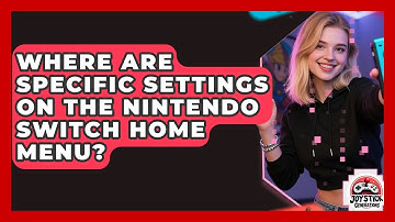 Where Are Specific Settings On The Nintendo Switch Home Menu? - Joystick Generations