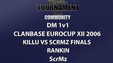 UT2004 DM 1v1 - ClanBase EuroCup XII - kiLLu vs ScrMz - Rankin - ScrMz